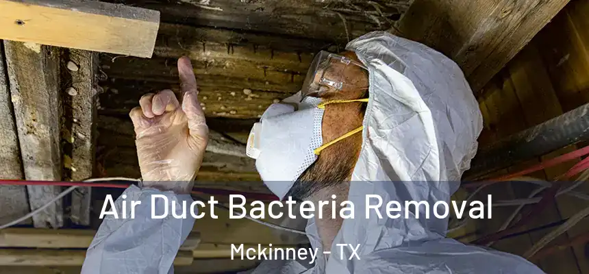 Air Duct Bacteria Removal Mckinney - TX