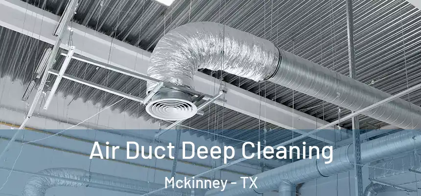 Air Duct Deep Cleaning Mckinney - TX