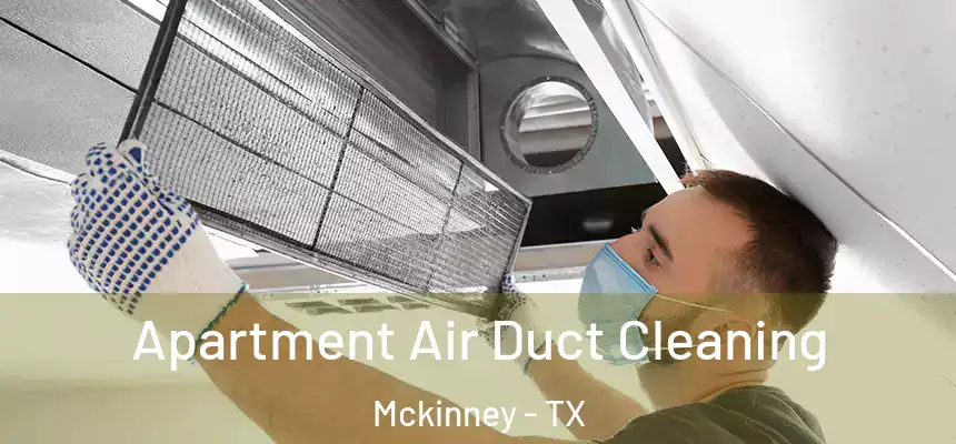 Apartment Air Duct Cleaning Mckinney - TX
