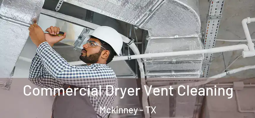 Commercial Dryer Vent Cleaning Mckinney - TX