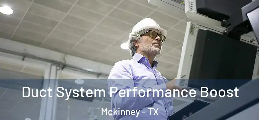 Duct System Performance Boost Mckinney - TX