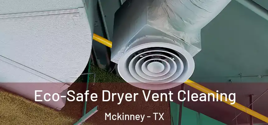 Eco-Safe Dryer Vent Cleaning Mckinney - TX
