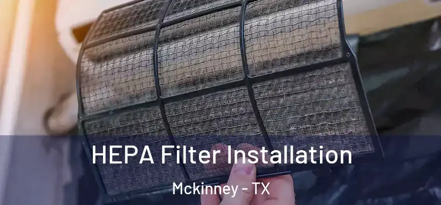 HEPA Filter Installation Mckinney - TX