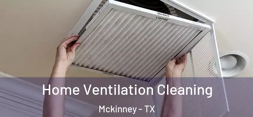 Home Ventilation Cleaning Mckinney - TX