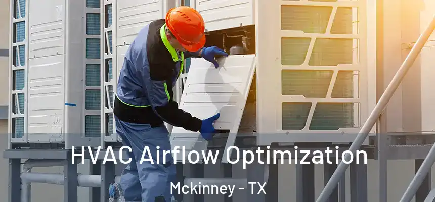 HVAC Airflow Optimization Mckinney - TX