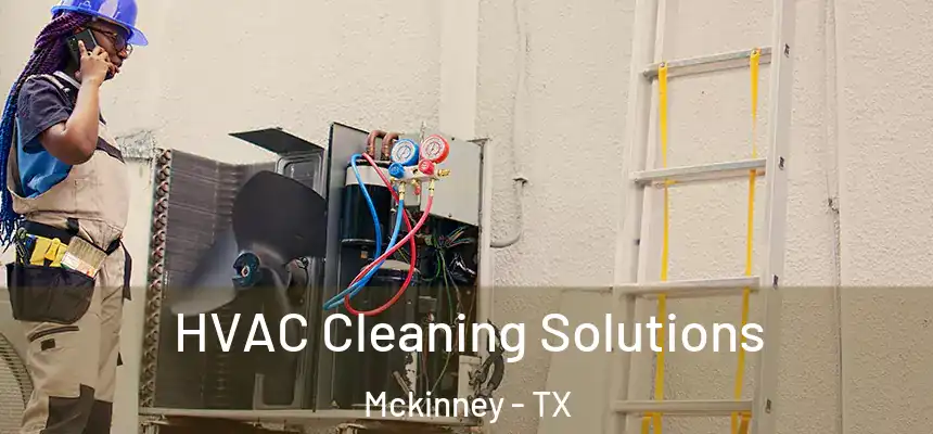 HVAC Cleaning Solutions Mckinney - TX