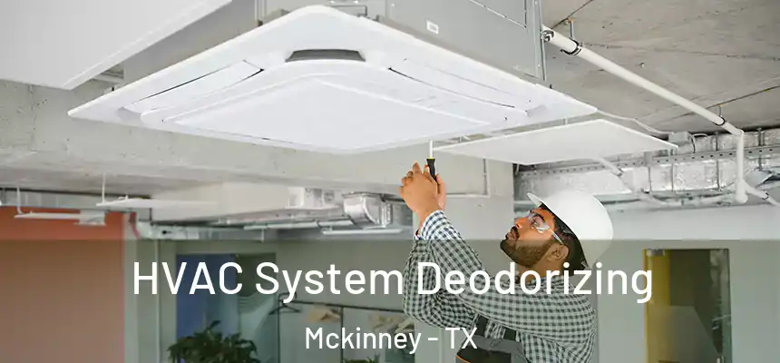 HVAC System Deodorizing Mckinney - TX