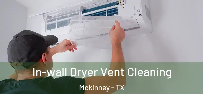 In-wall Dryer Vent Cleaning Mckinney - TX
