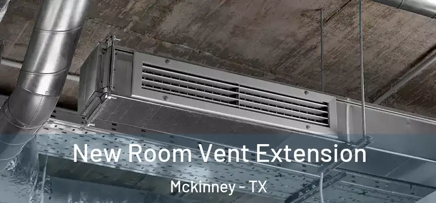 New Room Vent Extension Mckinney - TX