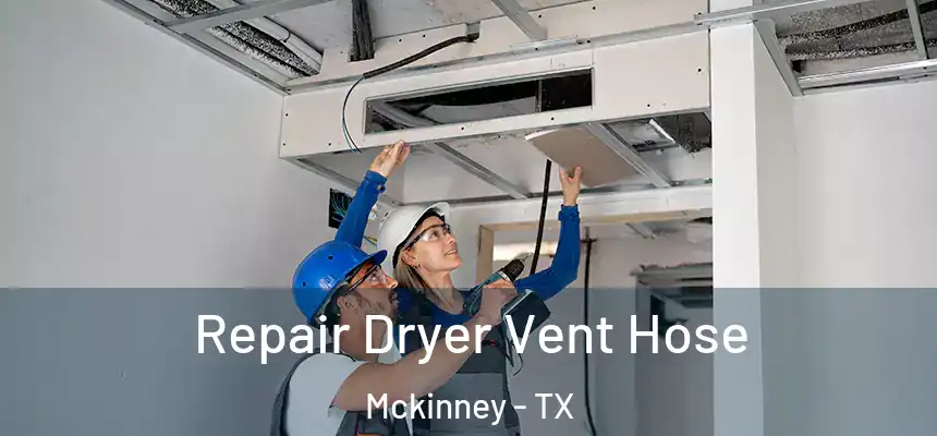 Repair Dryer Vent Hose Mckinney - TX
