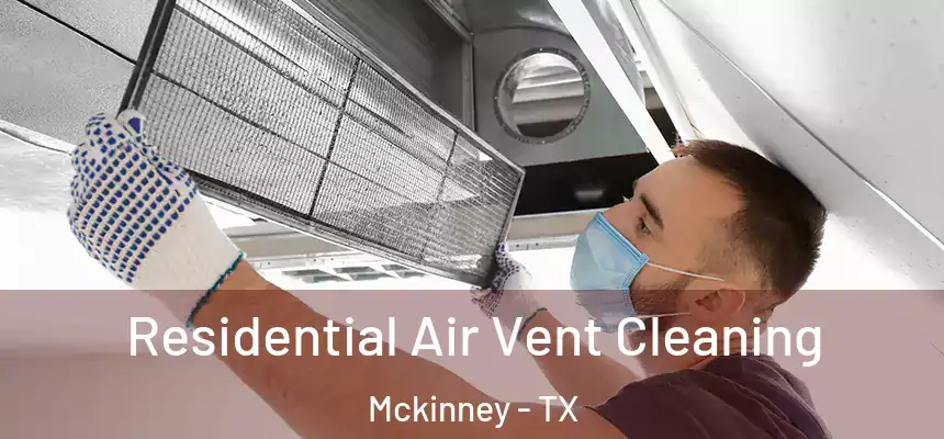 Residential Air Vent Cleaning Mckinney - TX